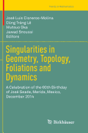 Singularities in Geometry, Topology, Foliations and Dynamics: A Celebration of the 60th Birthday of Jos Seade, Merida, Mexico, December 2014