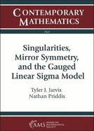 Singularities, Mirror Symmetry, and the Gauged Linear SIGMA Model: Summer School on Crossing the Walls in Enumerative Geometry, May 21-June 1, 2018, Snowbird, Utah