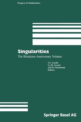 Singularities: The Brieskorn Anniversary Volume - Arnold, Vladimir I (Editor), and Greuel, Gert-Martin (Editor), and Steenbrink, Joseph H M (Editor)