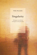 Singularity: Dialogues on artificial intelligence and spirituality