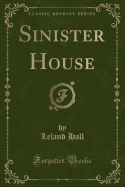 Sinister House (Classic Reprint)