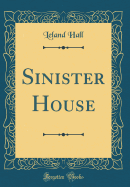 Sinister House (Classic Reprint)