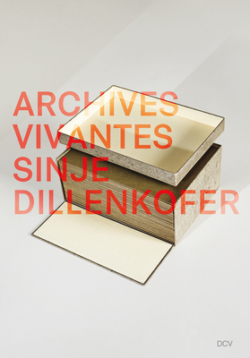 Sinje Dillenkofer: Archives Vivantes - Domes, Ingeborg (Editor), and Meinhardt, Johannes, and Dillenkofer, Sinje