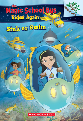 Sink or Swim: Exploring Schools of Fish: A Branches Book (the Magic School Bus Rides Again): Volume 1 - Katschke, Judy
