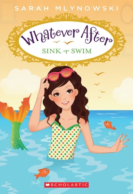 Sink or Swim (Whatever After #3): Volume 3 - Mlynowski, Sarah