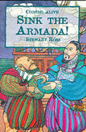 Sink the Armada!: Sir Francis Drake and the Spanish Armada of 1588