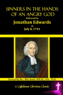 Sinners In The Hands Of An Angry God: Delivered by Jonathan Edwards On July 8, 1741