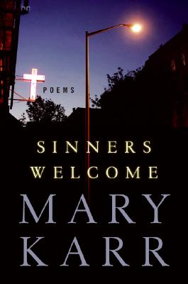 Sinners Welcome: Poems - Karr, Mary