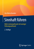 Sinnhaft F?hren: Mehr Leistungsfreude Mit Weniger F?hrungsaufwand