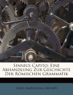Sinnius Capito; Eine Abhandlung Zur Geschichte Der Romischen Grammatik.