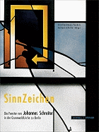 Sinnzeichen/Ciphers Of Meaning: Die Fenster Von Johannes Schreiter In der Grunewaldkirche Zu Berlin/Johannes Schreiter's Windows In The Grunewaldkirche, Berlin