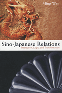 Sino-Japanese Relations: Interaction, Logic, and Transformation