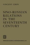 Sino-Russian Relations in the Seventeenth Century - Chen, Vincent