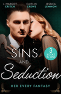 Sins And Seduction: Her Every Fantasy: Taming Reid (Miami Heat) / Untamed Billionaire's Innocent Bride / Best Friends, Secret Lovers