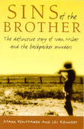 Sins of the Brother: The Definitive Story of Ivan Milat and the Backpacker Murders - Whittaker, Mark, and Kennedy, Les