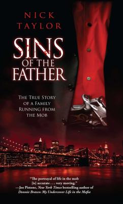 Sins of the Father: The True Story of a Family Running from the Mob - Taylor, Nick