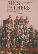 Sins of the Fathers: The Atlantic Slave Trade, 1441-1807