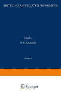 Sintering and Related Phenomena: Proceedings of the Third International Conference on Sintering and Related Phenomena, Held at the University of Notre Dame, June 5-7, 1972