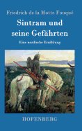 Sintram Und Seine Gefahrten: Eine Nordische Erzahlung