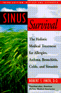 Sinus Survival: The Holistic Medical Treatment for Allergies, Asthma, Bronchitis, Colds, and Sinusitis - Ivker, Robert S