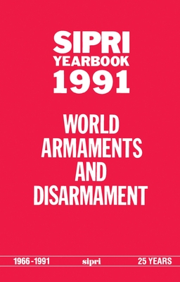 Sipri Yearbook 1991: World Armaments and Disarmament - Stockholm International Peace Research Institute