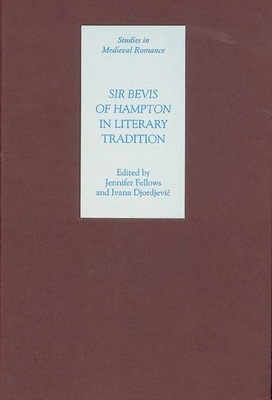 Sir Bevis of Hampton in Literary Tradition - Fellows, Jennifer (Contributions by), and Djordjevic, Ivana (Contributions by), and King, Andrew (Contributions by)