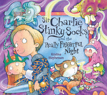 Sir Charlie Stinky Socks and the Really Frightful Night - Stephenson, Kristina, and Maloney, Michael (Read by)