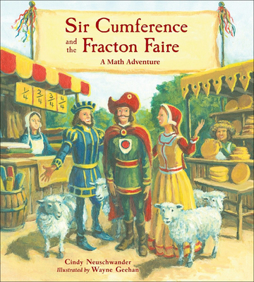 Sir Cumference and the Fracton Faire - Neuschwander, Cindy, and Geehan, Wayne (Illustrator)