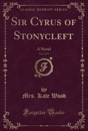 Sir Cyrus of Stonycleft, Vol. 3 of 3: A Novel (Classic Reprint)