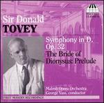 Sir Donald Tovey: Symphony in D, Op. 32; The Bride of Dionysus - Prelude