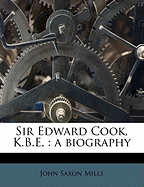 Sir Edward Cook, K.B.E.: A Biography