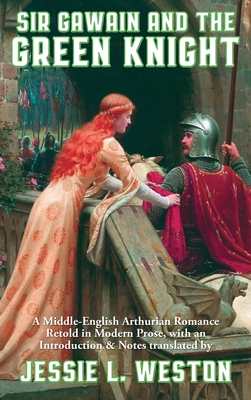 Sir Gawain and the Green Knight - Weston, Jessie L (Translated by)