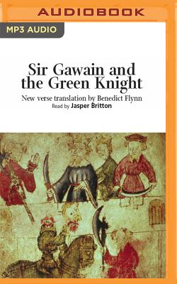Sir Gawain and the Green Knight - Flynn, Benedict, and Britton, Jasper (Read by)