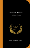 Sir Isaac Pitman: His Life and Labors