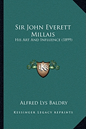 Sir John Everett Millais: His Art And Influence (1899) - Baldry, Alfred Lys