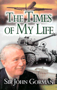 Sir John Gorman: The Times of My Life
