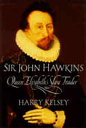Sir John Hawkins: Queen Elizabeth's Slave Trader