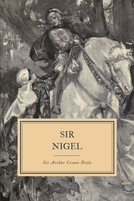 Sir Nigel - Doyle, Sir Arthur Conan