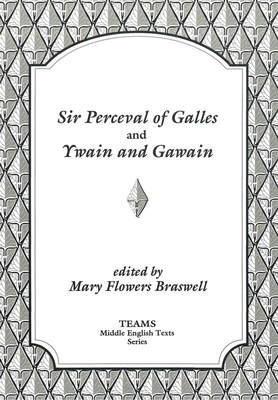 Sir Perceval of Galles and Ywain and Gawain - Braswell, Mary Flowers (Editor)