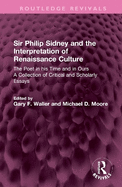 Sir Philip Sidney and the Interpretation of Renaissance Culture: The Poet in His Time and in Ours: A Collection of Critical and Scholarly Essays