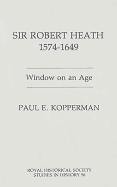 Sir Robert Heath, 1575-1649: Window on an Age