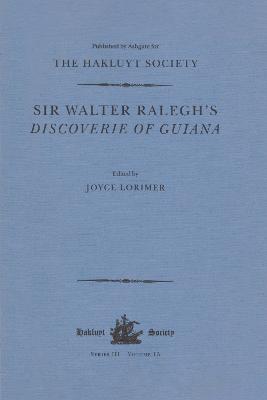 Sir Walter Ralegh's Discoverie of Guiana - Lorimer, Joyce (Editor)