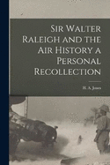 Sir Walter Raleigh and the Air History a Personal Recollection