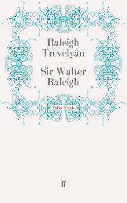 Sir Walter Raleigh - Trevelyan, Raleigh