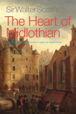Sir Walter Scott's The Heart of Midlothian: Newly adapted for the Modern Reader - Scott, Walter, Sir, and Purdie, David (Adapted by)