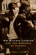 Sir Wilfred Laurier and the Romance of Canada