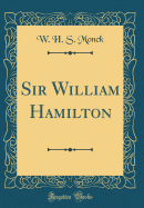 Sir William Hamilton (Classic Reprint)