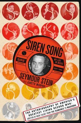 Siren Song: My Life In Music - Stein, Seymour, and Murphy, Gareth