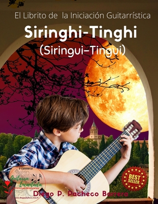 SIRINGHI TINGHI (Siringui-Tingui): El Librito de la Iniciaci?n Guitarr?stica - Pacheco Barrera, Diego P