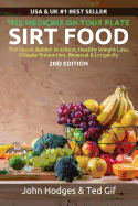 SIRT FOOD The Secret Behind Diet, Healthy Weight Loss, Disease Reversal & Longevity: The Medicine on your Plate